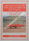 Book cover of Aircraft Museums and Collections of the World - Great Britain and Ireland by OGDEN, Bob
